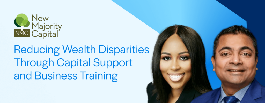 New Majority Capital: Reducing Wealth Disparities Through Capital Support and Business Training 1 New Majority Capital NAIC